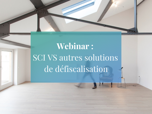 Replay webinaire - SCI VS autres solutions de défiscalisation