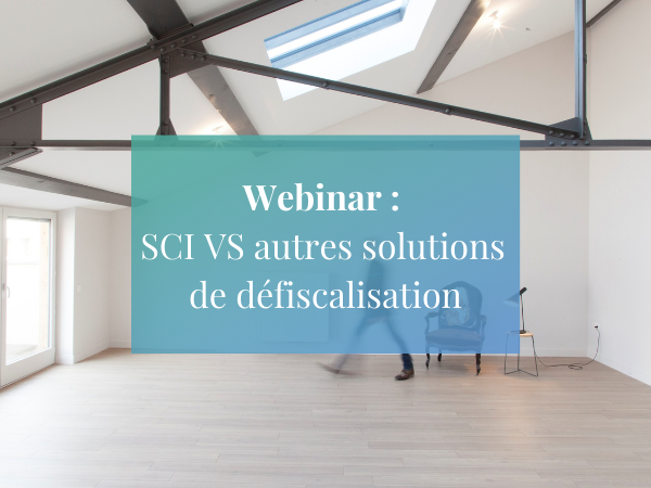 Replay webinaire - SCI VS autres solutions de défiscalisation 